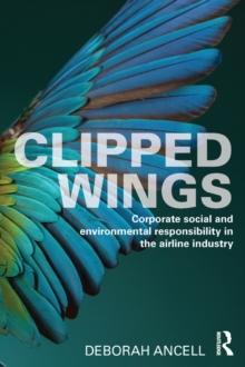 Clipped Wings : Corporate social and environmental responsibility in the airline industry