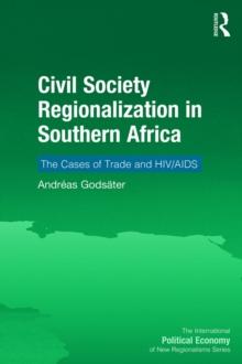 Civil Society Regionalization in Southern Africa : The Cases of Trade and HIV/AIDS