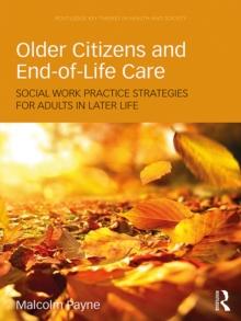 Older Citizens and End-of-Life Care : Social Work Practice Strategies for Adults in Later Life