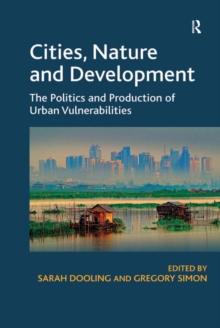 Cities, Nature and Development : The Politics and Production of Urban Vulnerabilities