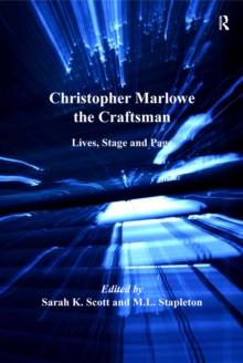 Christopher Marlowe the Craftsman : Lives, Stage, and Page