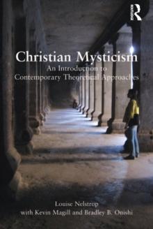 Christian Mysticism : An Introduction to Contemporary Theoretical Approaches