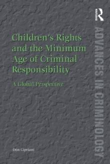 Children's Rights and the Minimum Age of Criminal Responsibility : A Global Perspective