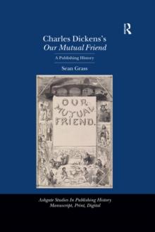 Charles Dickens's Our Mutual Friend : A Publishing History