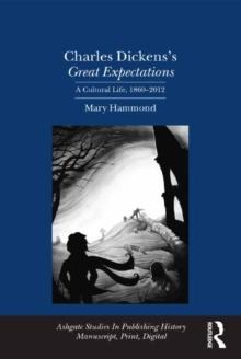 Charles Dickens's Great Expectations : A Cultural Life, 1860-2012