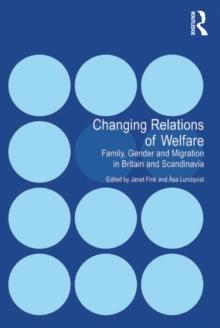 Changing Relations of Welfare : Family, Gender and Migration in Britain and Scandinavia