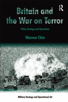 Britain and the War on Terror : Policy, Strategy and Operations