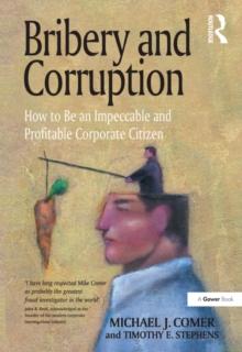 Bribery and Corruption : How to Be an Impeccable and Profitable Corporate Citizen