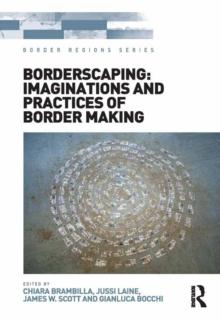 Borderscaping: Imaginations and Practices of Border Making