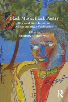 Black Music, Black Poetry : Blues and Jazz's Impact on African American Versification