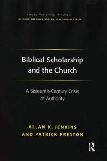 Biblical Scholarship and the Church : A Sixteenth-Century Crisis of Authority