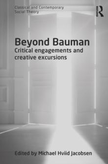 Beyond Bauman : Critical engagements and creative excursions