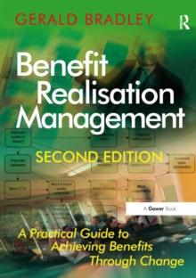 Benefit Realisation Management : A Practical Guide to Achieving Benefits Through Change