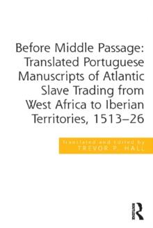 Before Middle Passage: Translated Portuguese Manuscripts of Atlantic Slave Trading from West Africa to Iberian Territories, 1513-26