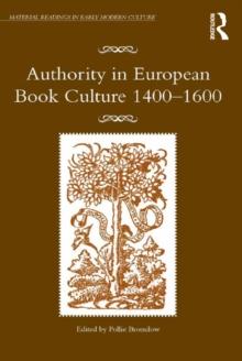 Authority in European Book Culture 1400-1600