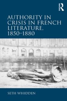 Authority in Crisis in French Literature, 1850-1880