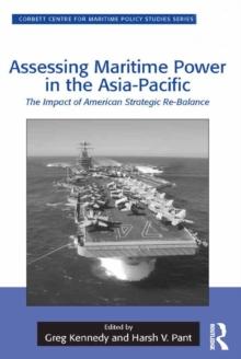 Assessing Maritime Power in the Asia-Pacific : The Impact of American Strategic Re-Balance