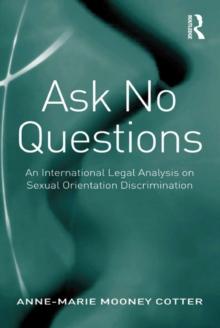 Ask No Questions : An International Legal Analysis on Sexual Orientation Discrimination