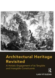 Architectural Heritage Revisited : A Holistic Engagement of its Tangible and Intangible Constituents