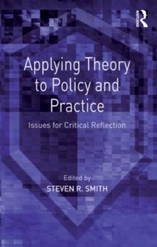 Applying Theory to Policy and Practice : Issues for Critical Reflection