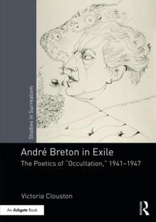 Andre Breton in Exile : The Poetics of "Occultation", 19411947