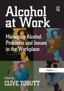 Alcohol at Work : Managing Alcohol Problems and Issues in the Workplace