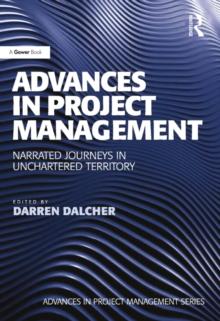 Advances in Project Management : Narrated Journeys in Uncharted Territory