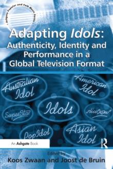 Adapting Idols: Authenticity, Identity and Performance in a Global Television Format