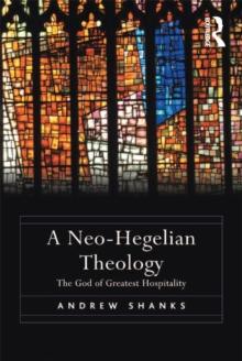 A Neo-Hegelian Theology : The God of Greatest Hospitality