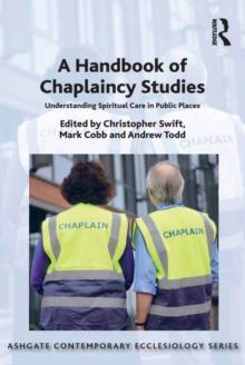 A Handbook of Chaplaincy Studies : Understanding Spiritual Care in Public Places