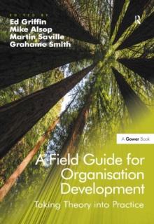 A Field Guide for Organisation Development : Taking Theory into Practice