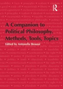 A Companion to Political Philosophy. Methods, Tools, Topics