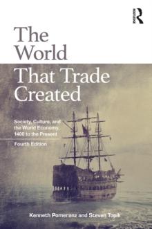 The World That Trade Created : Society, Culture, and the World Economy, 1400 to the Present