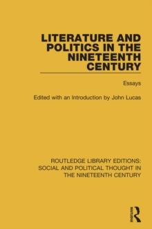 Literature and Politics in the Nineteenth Century : Essays