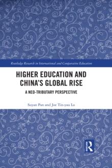 Higher Education and China's Global Rise : A Neo-tributary Perspective