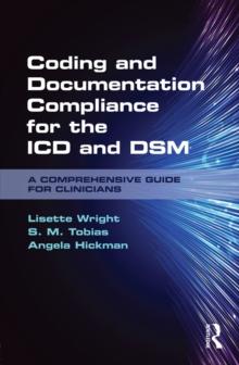 Coding and Documentation Compliance for the ICD and DSM : A Comprehensive Guide for Clinicians