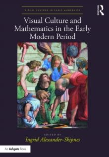 Visual Culture and Mathematics in the Early Modern Period