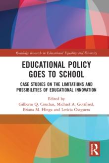 Educational Policy Goes to School : Case Studies on the Limitations and Possibilities of Educational Innovation