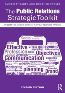 The Public Relations Strategic Toolkit : An Essential Guide to Successful Public Relations Practice