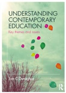 Understanding Contemporary Education : Key themes and issues