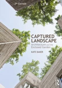 Captured Landscape : Architecture and the Enclosed Garden