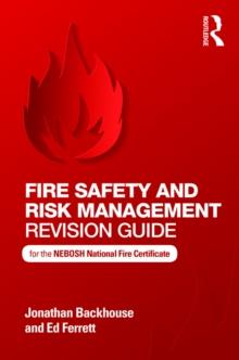 Fire Safety and Risk Management Revision Guide : for the NEBOSH National Fire Certificate