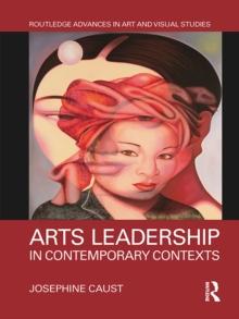 Arts Leadership in Contemporary Contexts