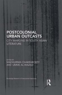 Postcolonial Urban Outcasts : City Margins in South Asian Literature