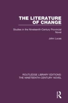 The Literature of Change : Studies in the Nineteenth Century Provincial Novel