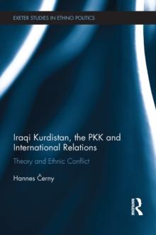 Iraqi Kurdistan, the PKK and International Relations : Theory and Ethnic Conflict