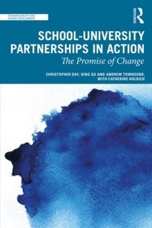 School-University Partnerships in Action : The Promise of Change