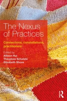 The Nexus of Practices : Connections, constellations, practitioners