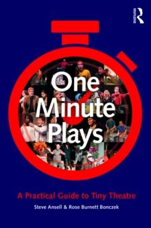 One Minute Plays : A Practical Guide to Tiny Theatre