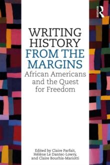 Writing History from the Margins : African Americans and the Quest for Freedom